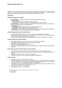 CANARY WHARF GROUP PLC  Extracted from the Financial Statement of the Group for the year ended 31 DecemberThe 2012 Financial Statement is currently being produced and will be distributed to Shareholders at a later