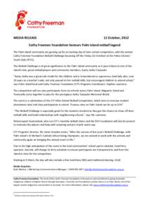 MEDIA RELEASE  11 October, 2012 Cathy Freeman Foundation honours Palm Island netball legend The Palm Island community are gearing up for an exciting day of inter-school competition, with the annual