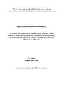 The Hammarskjöld Cömmissiön  Report of the Commission of Inquiry on whether the evidence now available would justify the United Nations in reopening its inquiry into the death of Secretary-General