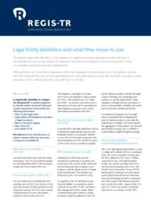 Legal Entity Identifiers and what they mean to you The global Legal Entity Identifiers (LEI) initiative is a significant industry development that will have a considerable impact on the delivery of reference data service