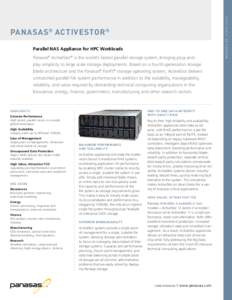 Parallel NAS Appliance for HPC Workloads Panasas® ActiveStor® is the world’s fastest parallel storage system, bringing plug-andplay simplicity to large scale storage deployments. Based on a fourth-generation storage 