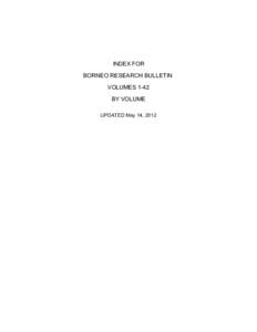 INDEX FOR BORNEO RESEARCH BULLETIN VOLUMES 1-42 BY VOLUME UPDATED May 14, 2012