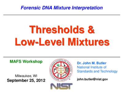 Forensic DNA Mixture Interpretation  Thresholds & Low-Level Mixtures MAFS Workshop
