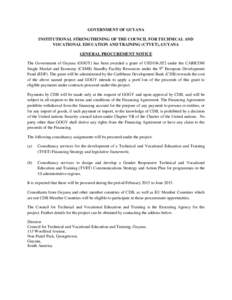 GOVERNMENT OF GUYANA INSTITUTIONAL STRENGTHENING OF THE COUNCIL FOR TECHNICAL AND VOCATIONAL EDUCATION AND TRAINING (CTVET), GUYANA GENERAL PROCUREMENT NOTICE The Government of Guyana (GOGY) has been awarded a grant of U