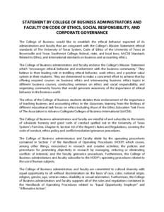 STATEMENT BY COLLEGE OF BUSINESS ADMINISTRATORS AND FACULTY ON CODE OF ETHICS, SOCIAL RESPONSIBILITY, AND CORPORATE GOVERNANCE The College of Business would like to establish the ethical behavior expected of its administ