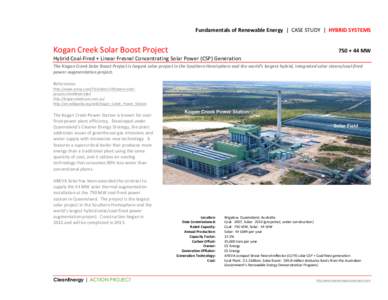   	
   Fundamentals	
  of	
  Renewable	
  Energy	
  	
  |	
  	
  CASE	
  STUDY	
  	
  |	
  	
  HYBRID	
  SYSTEMS	
    Kogan	
  Creek	
  Solar	
  Boost	
  Project	
  