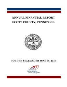 ANNUAL FINANCIAL REPORT SCOTT COUNTY, TENNESSEE FOR THE YEAR ENDED JUNE 30, 2012  ANNUAL FINANCIAL REPORT