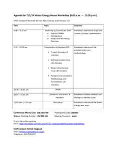 Agenda for[removed]Water Energy Nexus Workshop (9:00 a.m. – 12:00 p.m.) CPUC Courtyard Room @ 505 Van Ness Avenue, San Francisco, CA Time Topic