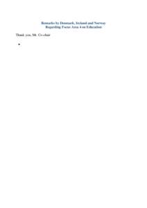 Remarks by Denmark, Ireland and Norway Regarding Focus Area 4 on Education Thank you, Mr. Co-chair  We welcome that universal, free, equitable access to quality education is presented as a stand-alone goal underlining