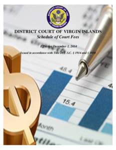 DISTRICT COURT OF VIRGIN ISLANDS Schedule of Court Fees Effective December 1, 2014 Issued in accordance with Title 28 U.S.C. § 1914 and § 1930  Checks must have pre-printed name, address, telephone number and be made 
