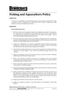 Fishing and Aquaculture Policy OBJECTIVES To ensure the sustainability of natural fishing resources and aquaculture industries by means of adequate research, management and enforcement with a mind to supporting a viable 