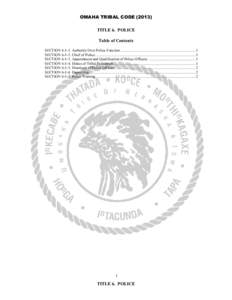 OMAHA TRIBAL CODE[removed]TITLE 6. POLICE Table of Contents SECTION[removed]Authority Over Police Function. ..............................................................................1 SECTION[removed]Chief of Police. ..