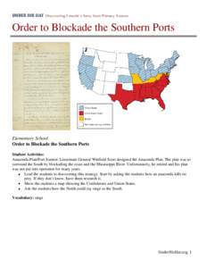 Order to Blockade the Southern Ports  Elementary School Order to Blockade the Southern Ports Student Activities: Anaconda Plan/Fort Sumter: Lieutenant General Winfield Scott designed the Anaconda Plan. The plan was to