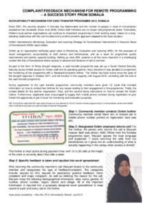 COMPLAINT/FEEDBACK MECHANISM FOR REMOTE PROGRAMMING – A SUCCESS STORY FROM SOMALIA ACCOUNTABILITY MECHANISM FOR CASH TRANSFER PROGRAMME 2012, SOMALIA Since 2007, the security situation in Somalia has deteriorated and t