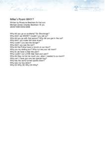 Mike’s Poem WHY? Written by Roxanne Beetham for her son. Michael James Charles Beetham 18 yrs[removed][removed]Why did you go so suddenly? So Shockingly? Why didn’t we KNOW? Couldn’t you tell us?