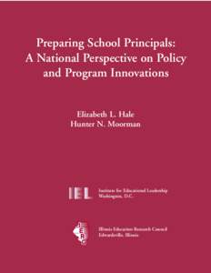 Preparing School Principals: A National Perspective on Policy and Program Innovations Elizabeth L. Hale Hunter N. Moorman