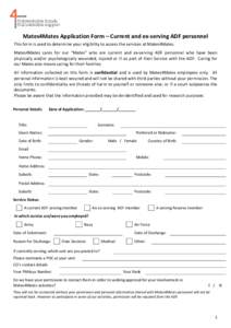 Mates4Mates Application Form – Current and ex-serving ADF personnel This form is used to determine your eligibility to access the services at Mates4Mates. Mates4Mates cares for our “Mates” who are current and ex-se