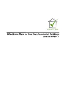 BCA Green Mark for New Non-Residential Buildings Version NRB/4.1 Framework - BCA Green Mark for New Non-Residential Buildings (Version NRB/4.1) To achieve Green Mark Award