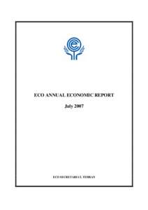 ECO ANNUAL ECONOMIC REPORT July 2007 ECO SECRETARIAT, TEHRAN  2