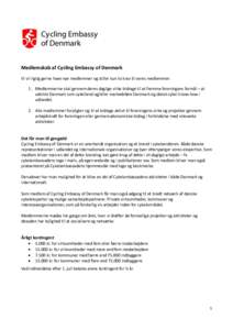 Medlemskab af Cycling Embassy of Denmark Vi vil rigtig gerne have nye medlemmer og stiller kun to krav til vores medlemmer: 1. Medlemmerne skal gennem deres daglige virke bidrage til at fremme foreningens formål – at 