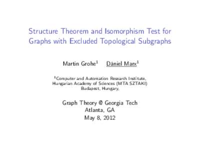 Structure Theorem and Isomorphism Test for Graphs with Excluded Topological Subgraphs Martin Grohe1 Dániel Marx1
