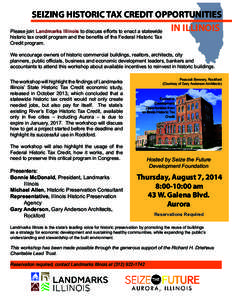 SEIZING HISTORIC TAX CREDIT OPPORTUNITIES Please join Landmarks Illinois to discuss efforts to enact a statewide historic tax credit program and the benefits of the Federal Historic Tax Credit program.  IN ILLINOIS