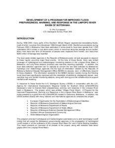 DEVELOPMENT OF A PROGRAM FOR IMPROVED FLOOD PREPAREDNESS, WARNING, AND RESPONSE IN THE LIMPOPO RIVER BASIN OF BOTSWANA D. Phil Turnipseed U.S. Geological Survey, Pearl, MS