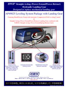 HWH® Straight-Acting (Power-Extend/Power-Retract) Hydraulic Landing Gear Designed to replace mechanical landing gear AP49825 Leveling System Package with Landing Gear Featuring Hand/Electric Pump with Automatic Computer