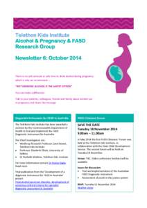 Telethon Kids Institute Alcohol & Pregnancy & FASD Research Group Newsletter 6: October[removed]There is no safe amount or safe time to drink alcohol during pregnancy