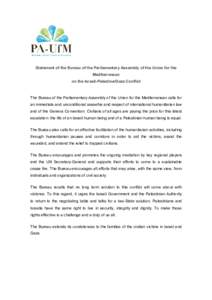 Statement of the Bureau of the Parliamentary Assembly of the Union for the Mediterranean on the Israeli-Palestine/Gaza Conflict The Bureau of the Parliamentary Assembly of the Union for the Mediterranean calls for an imm