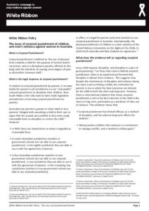 White Ribbon Policy The issue of corporal punishment of children and men’s violence against women in Australia What is Corporal Punishment? Corporal punishment is defined as ‘the use of physical force towards a child