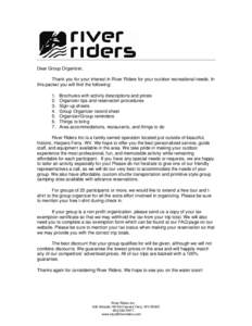 Dear Group Organizer, Thank you for your interest in River Riders for your outdoor recreational needs. In this packet you will find the following: [removed].