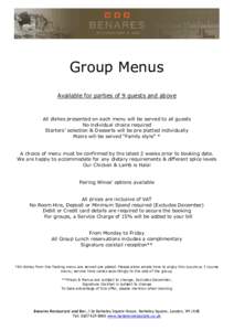 Group Menus Available for parties of 9 guests and above All dishes presented on each menu will be served to all guests No individual choice required Starters’ selection & Desserts will be pre platted individually
