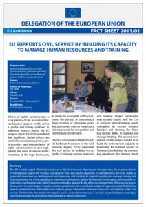 DELEGATION OF THE EUROPEAN UNION EU Assistance FACT SHEET[removed]EU SUPPORTS CIVIL SERVICE BY BUILDING ITS CAPACITY