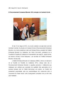 (BO maig[removed]Secció: Informació) El Reconeixement Emmanuel Mounier 2014, atorgat a la Fundació Arrels El dia 15 de maig de 2014, en un acte celebrat a la sala Sant Jordi del Seminari Conciliar, fou lliurat a la Fund