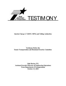 TESTIM ONY Interim Charge 2: TxDOT, MPOs and Tolling Authorities Testimony Before the Senate Transportation and Homeland Security Committee