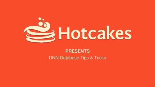 PRESENTS DNN Database Tips & Tricks Will Strohl Director, Product Development