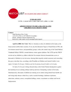 EMBARGOED UNTIL 11:00AM NEW YORK TIME (EST) APRIL 14, 2008 ARMED CONFLICT IN SRI LANKA ESCALATES CHILDREN FACE URGENT CRISIS