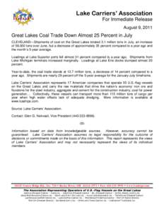 Lake Carriers’ Association For Immediate Release August 9, 2011 Great Lakes Coal Trade Down Almost 25 Percent in July CLEVELAND—Shipments of coal on the Great Lakes totaled 3.1 million tons in July, an increase