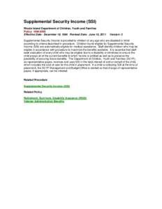 Supplemental Security Income (SSI) Rhode Island Department of Children, Youth and Families Policy: [removed]Effective Date: December 18, 1984 Revised Date: June 10, 2011  Version: 3