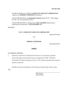 File #[removed]IN THE MATTER between N.W.T. COMMUNITY SERVICES CORPORATION, Applicant, and ROBERTA SIMMONDS, Respondent; AND IN THE MATTER of the Residential Tenancies Act R.S.N.W.T. 1988, Chapter R-5 (the 