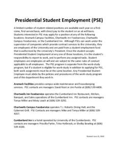 Presidential Student Employment (PSE) A limited number of student related positions are available each year on a firstcome, first served basis, with direct pay to the student on an at-will basis. Students interested in P