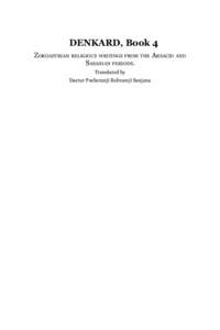 DENKARD, Book 4 ZOROASTRIAN RELIGIOUS WRITINGS FROM THE ARSACID AND SASANIAN PERIODS. Translated by Dastur Peshotanji Behramji Sanjana