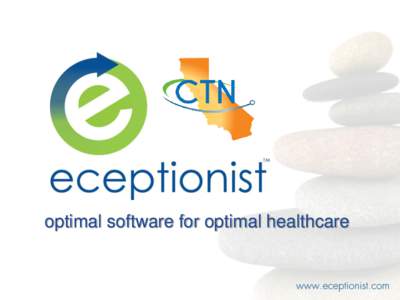 optimal software for optimal healthcare  ECEPTIONIST IS • A web-based platform that organizations can use to manage the healthcare delivery process across departments, sites, time zones, communities and
