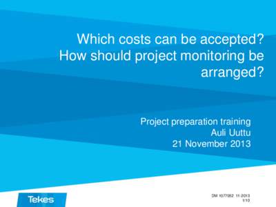 Which costs can be accepted? How should project monitoring be arranged? Project preparation training Auli Uuttu