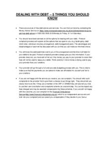 DEALING WITH DEBT – 5 THINGS YOU SHOULD KNOW  There are sources of free debt advice and services. You can find out more by contacting the Money Advice Service on https://www.moneyadviceservice.org.uk/en/articles/whe