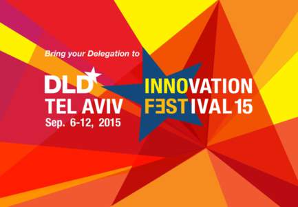 1  DLD Tel Aviv Innovation Festival 2015 invites you to bring a delegation. Overseas members of the delegation will be entitled to complimentary entry to DLD Tel Aviv Digital Conference