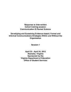 Response to Intervention Cohort training session: Communication IS Rocket Science Developing and Sustaining Evidence-based, Formal and Informal Communications Strategies Within and Without the Organization