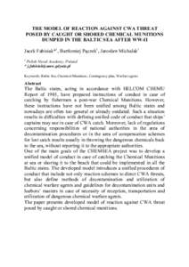 THE MODEL OF REACTION AGAINST CWA THREAT POSED BY CAUGHT OR SHORED CHEMICAL MUNITIONS DUMPED IN THE BALTIC SEA AFTER WW-II Jacek Fabisiak*1, Bartłomiej Pączek1, Jarosław Michalak1 1