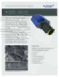 Changing the Economics of Space Platform ••SSTL-300 S1 Agile, Sub-meter Imaging System The SSTL-300 S1 is the latest in the family of